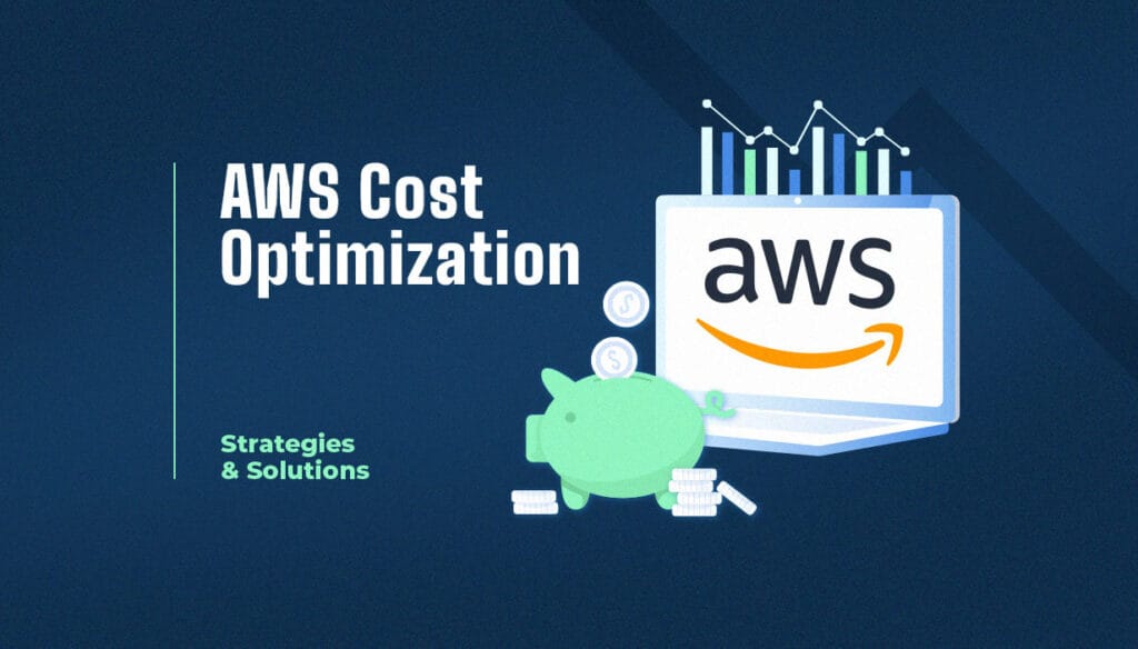 AWS Cost Optimization Strategies and Solutions