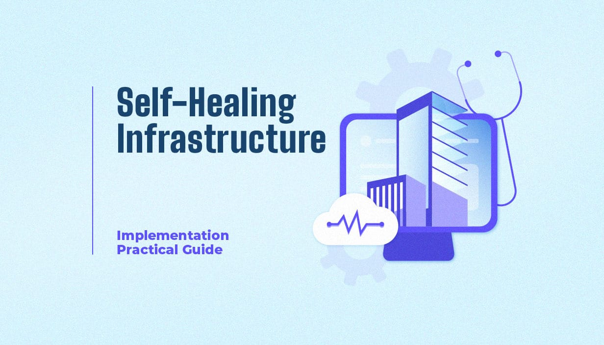 How to Implement Self-Healing Infrastructure